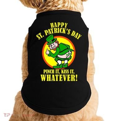 Happy St. Patrick's Day Pinch It, Kiss It, Whatever! Funny Irish Leprechaun Doggie Tank