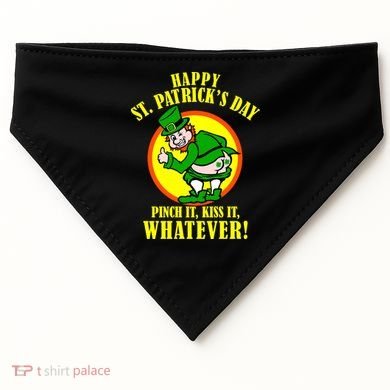 Happy St. Patrick's Day Pinch It, Kiss It, Whatever! Funny Irish Leprechaun USA-Made Doggie Bandana