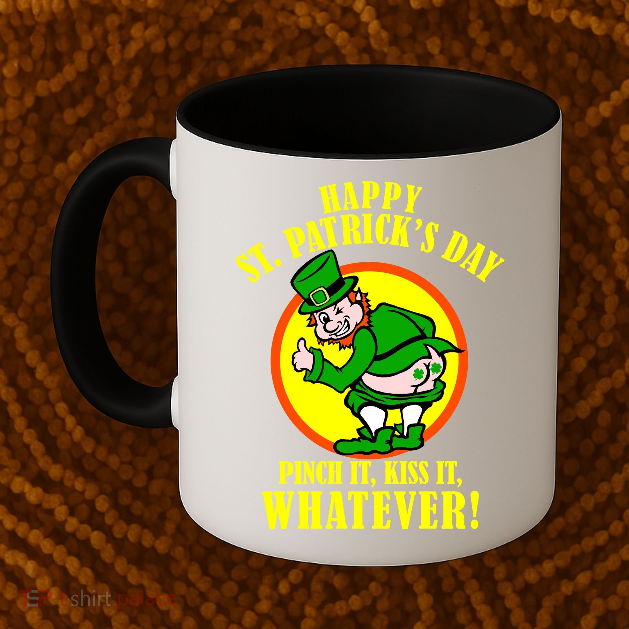 Happy St. Patrick's Day Pinch It, Kiss It, Whatever! Funny Irish Leprechaun Coffee Mug