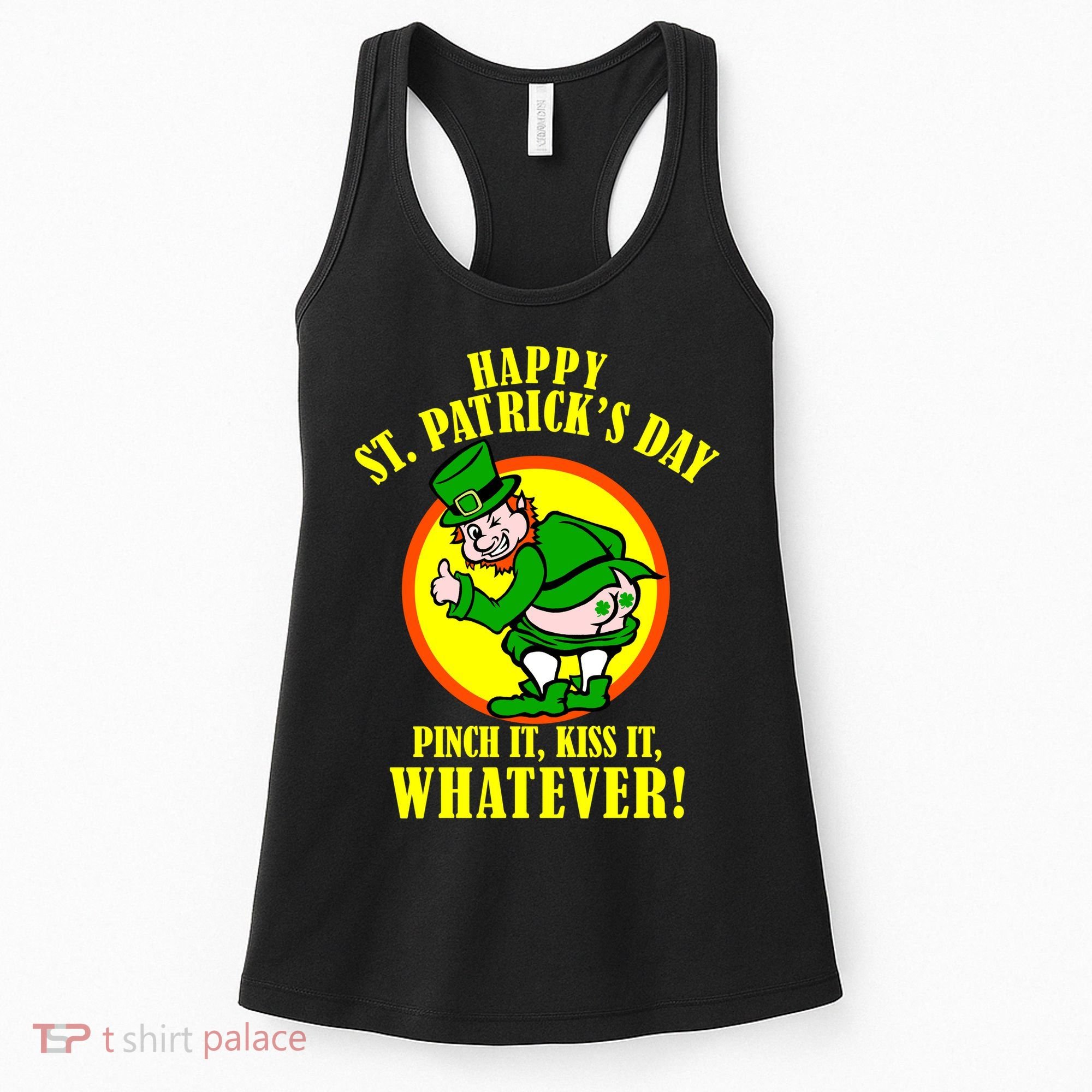 Happy St. Patrick's Day Pinch It, Kiss It, Whatever! Funny Irish Leprechaun Women's Tank Top