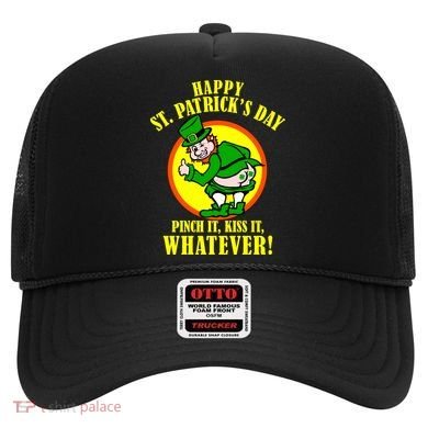 Happy St. Patrick's Day Pinch It, Kiss It, Whatever! Funny Irish Leprechaun Hat