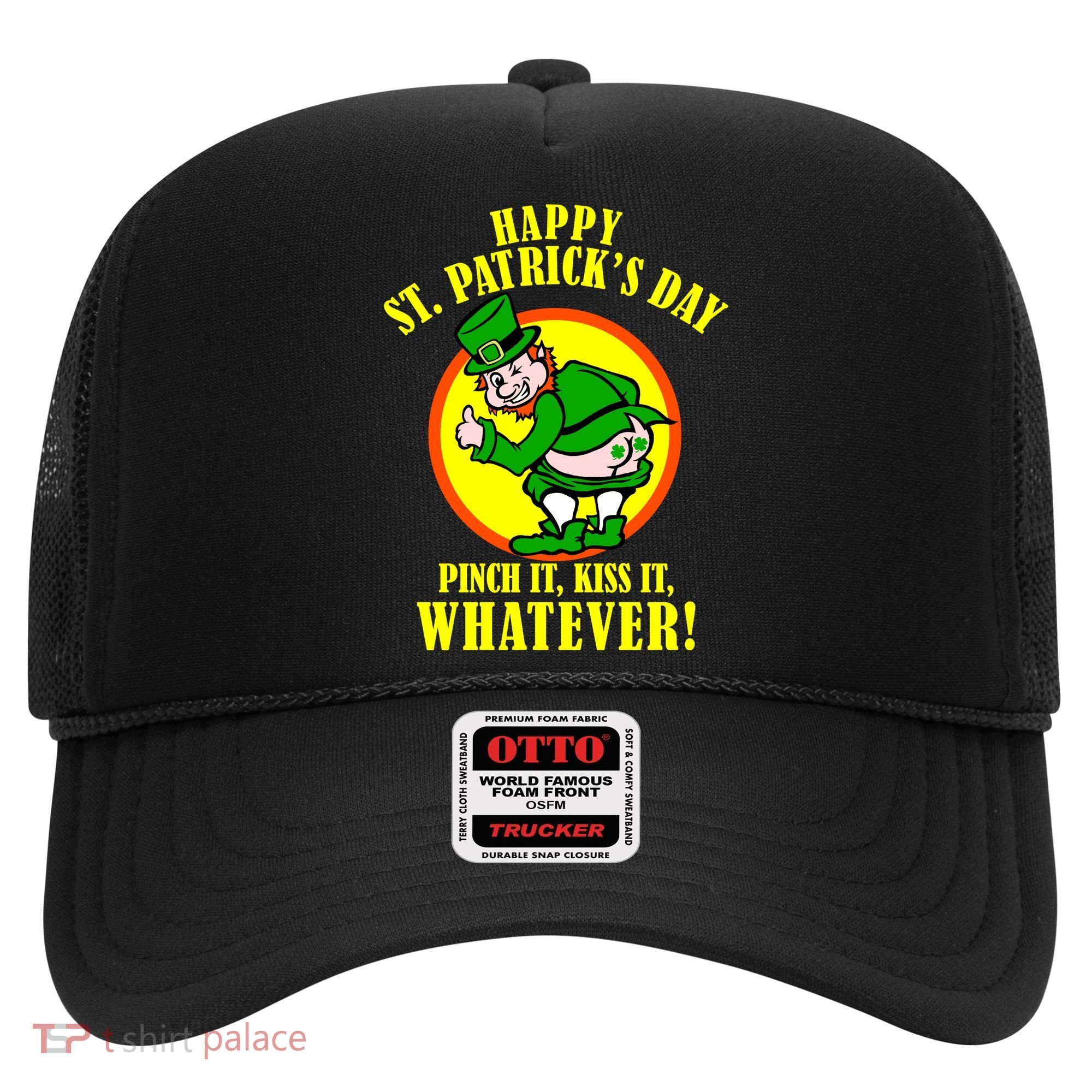 Happy St. Patrick's Day Pinch It, Kiss It, Whatever! Funny Irish Leprechaun Hat