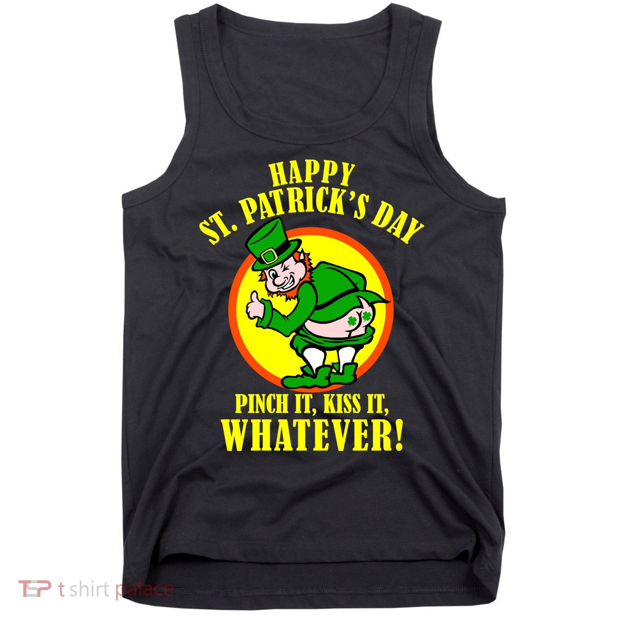 Happy St. Patrick's Day Pinch It, Kiss It, Whatever! Funny Irish Leprechaun Tank Top