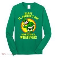 Happy St. Patrick's Day Pinch It, Kiss It, Whatever! Funny Irish Leprechaun Long Sleeve Shirt thumb 0