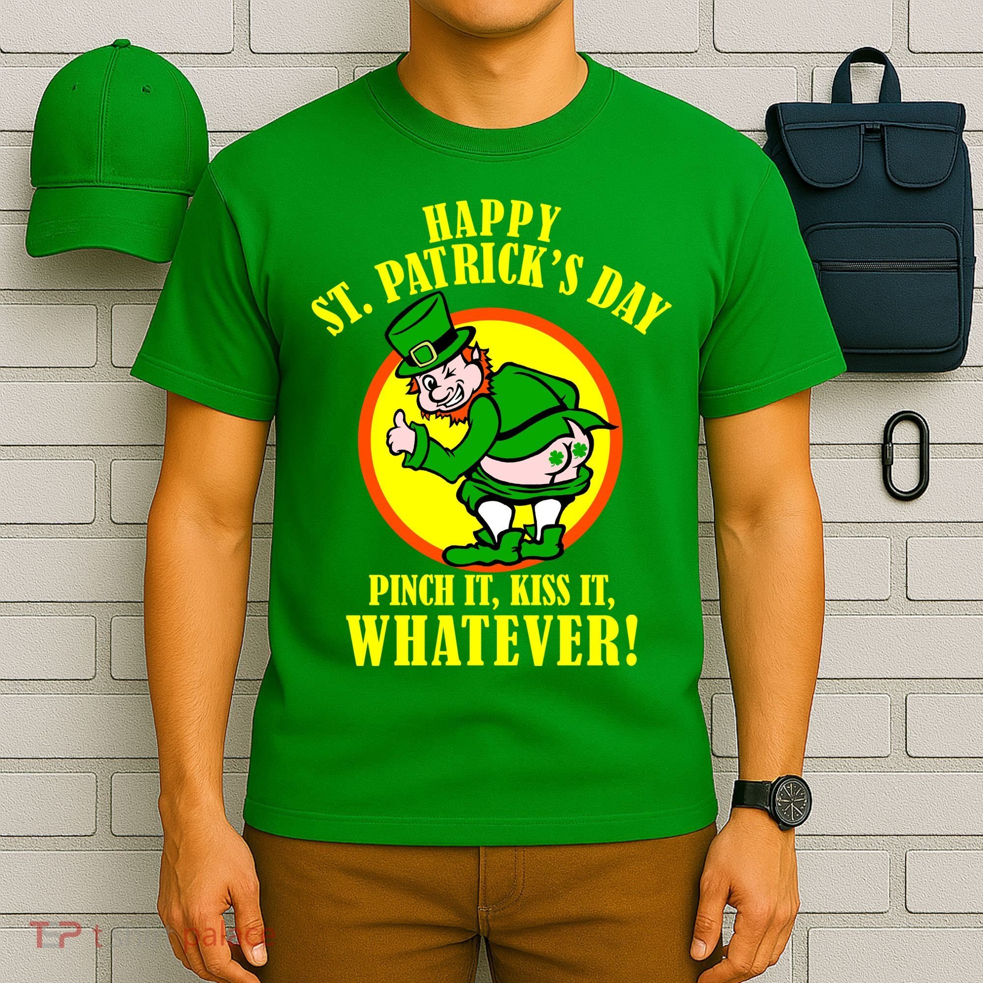 Happy St. Patrick's Day Pinch It, Kiss It, Whatever! Funny Irish Leprechaun T-Shirt
