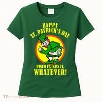 Happy St. Patrick's Day Pinch It, Kiss It, Whatever! Funny Irish Leprechaun Women's T-Shirt thumb 0