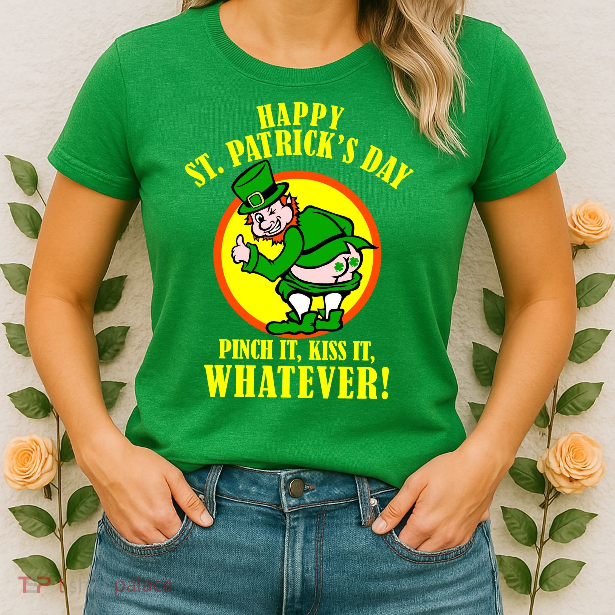 Happy St. Patrick's Day Pinch It, Kiss It, Whatever! Funny Irish Leprechaun Women's T-Shirt