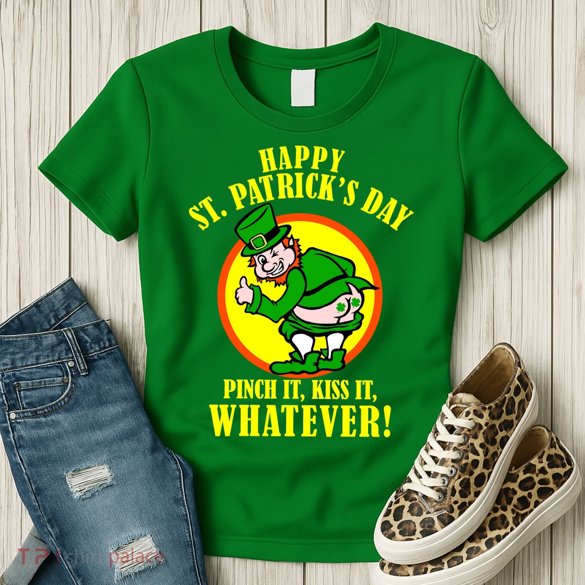Happy St. Patrick's Day Pinch It, Kiss It, Whatever! Funny Irish Leprechaun Women's T-Shirt