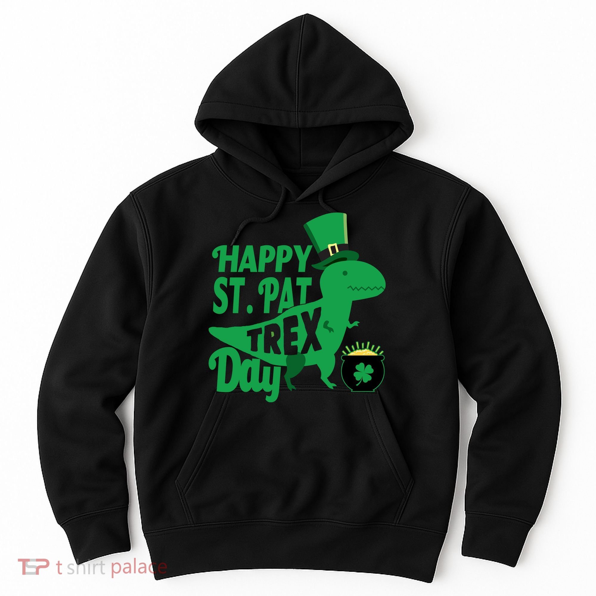 Happy St. Patrick's Pat T-Rrex Day Hoodie