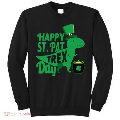 Happy St. Patrick's Pat T-Rrex Day Sweatshirt