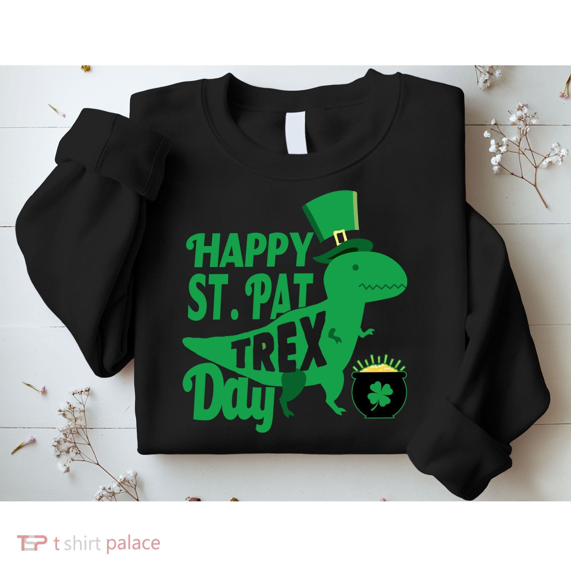 Happy St. Patrick's Pat T-Rrex Day Sweatshirt