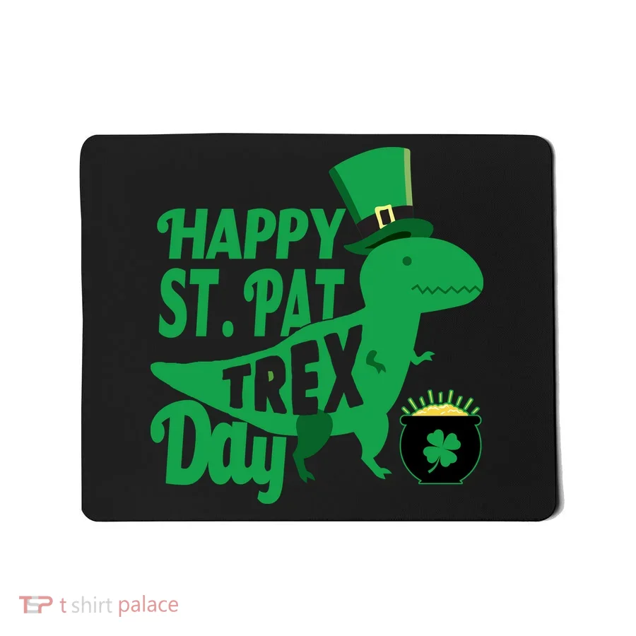 Happy St. Patrick's Pat T-Rrex Day Mousepad