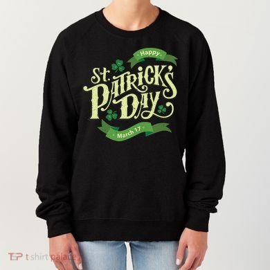 Happy St Patricks Day March 17 Women's Sweatshirt