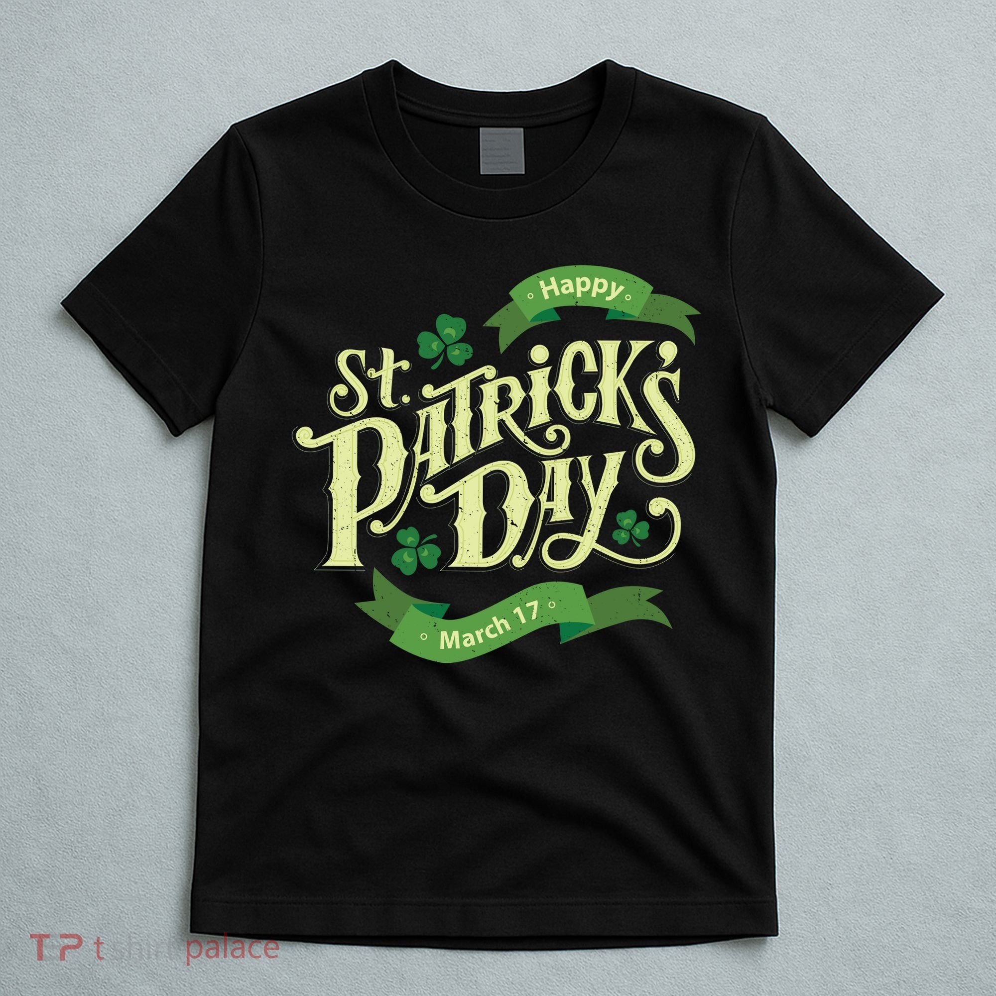 Happy St Patricks Day March 17 T-Shirt
