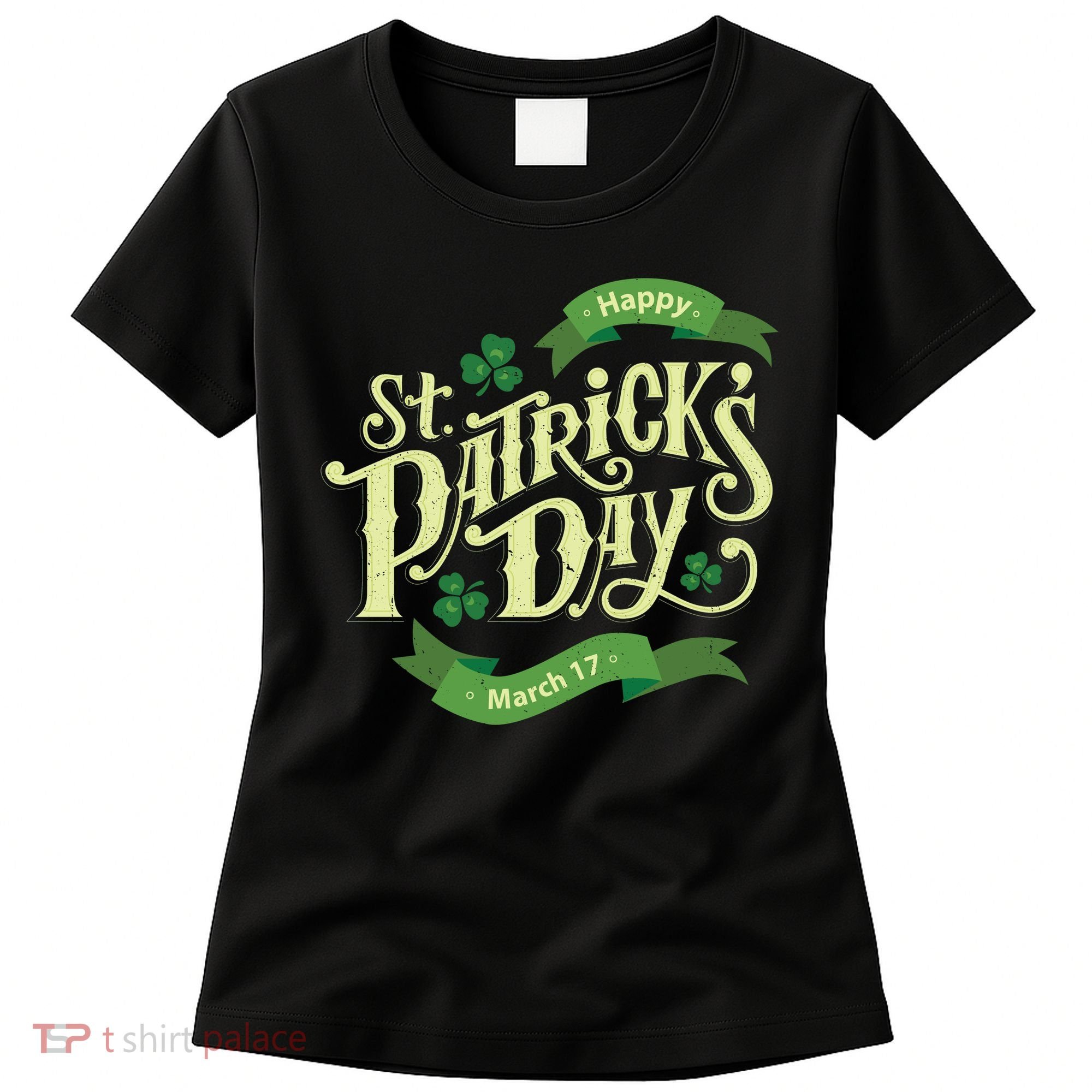 Happy St Patricks Day March 17 Women's T-Shirt