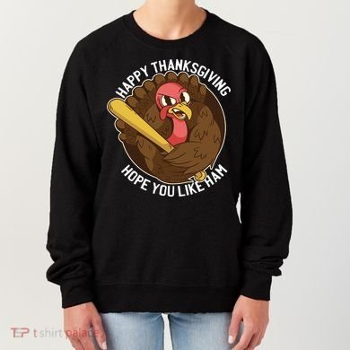 Happy Thanksgiving Hope You Like Ham Women's Sweatshirt