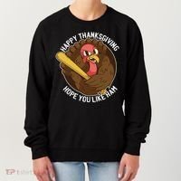 Happy Thanksgiving Hope You Like Ham Women's Sweatshirt thumb 0