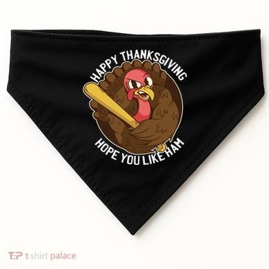 Happy Thanksgiving Hope You Like Ham USA-Made Doggie Bandana