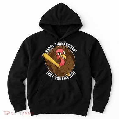 Happy Thanksgiving Hope You Like Ham Hoodie