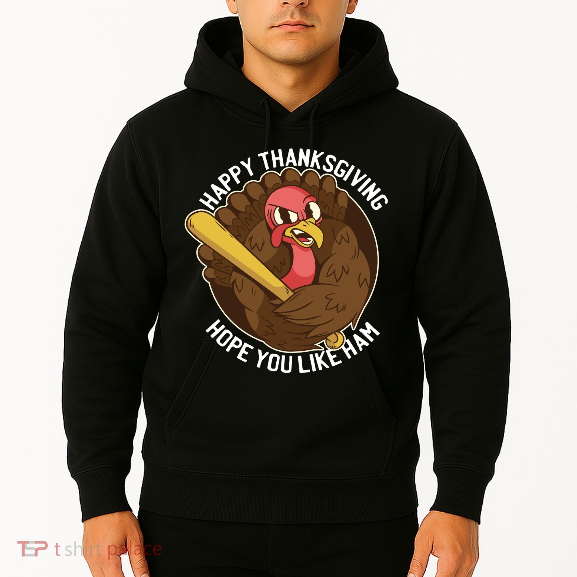 Happy Thanksgiving Hope You Like Ham Hoodie