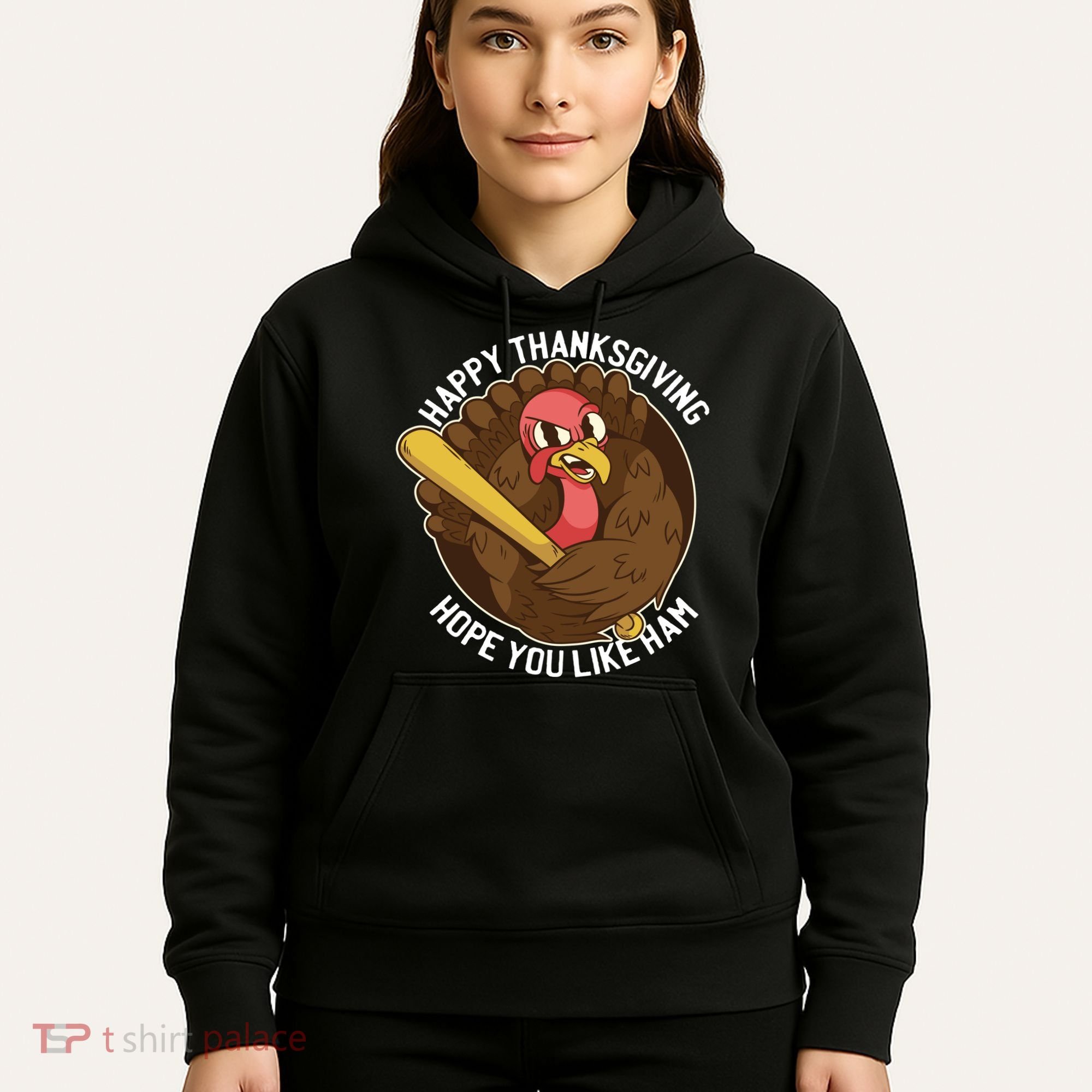 Happy Thanksgiving Hope You Like Ham Hoodie