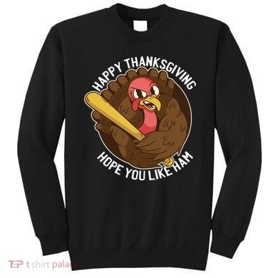 Happy Thanksgiving Hope You Like Ham Sweatshirt
