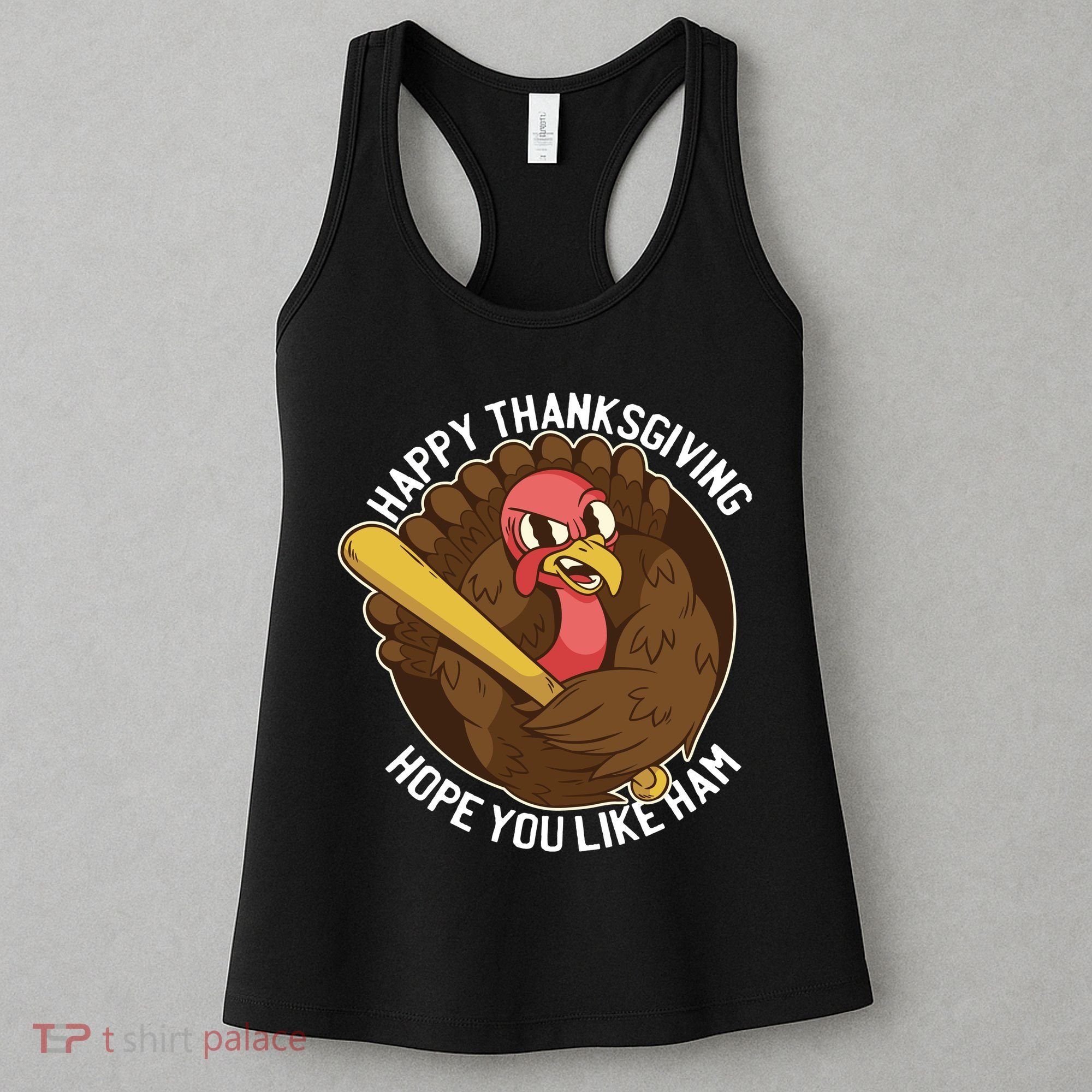 Happy Thanksgiving Hope You Like Ham Women's Tank Top
