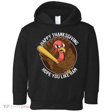 Happy Thanksgiving Hope You Like Ham Toddler Hoodie