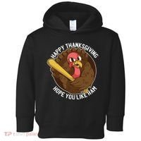 Happy Thanksgiving Hope You Like Ham Toddler Hoodie thumb 0