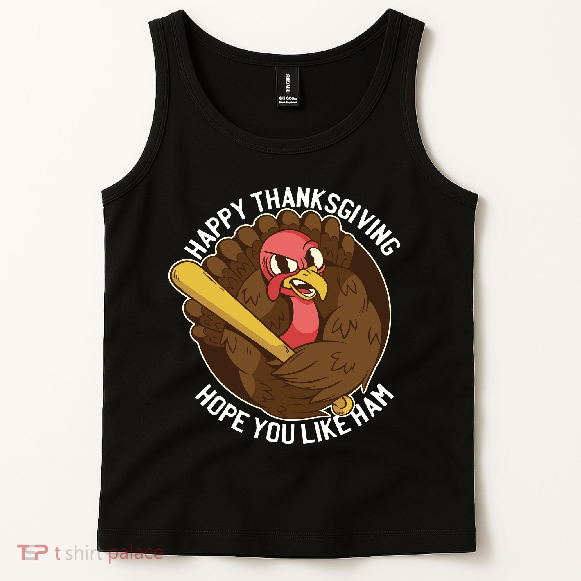 Happy Thanksgiving Hope You Like Ham Tank Top