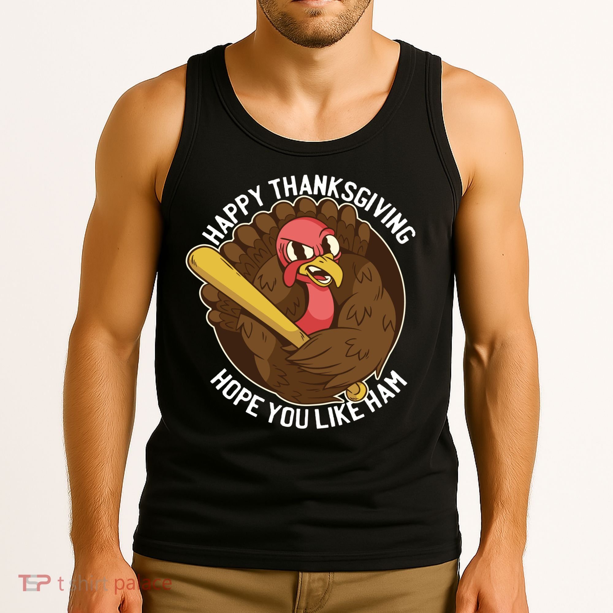 Happy Thanksgiving Hope You Like Ham Tank Top