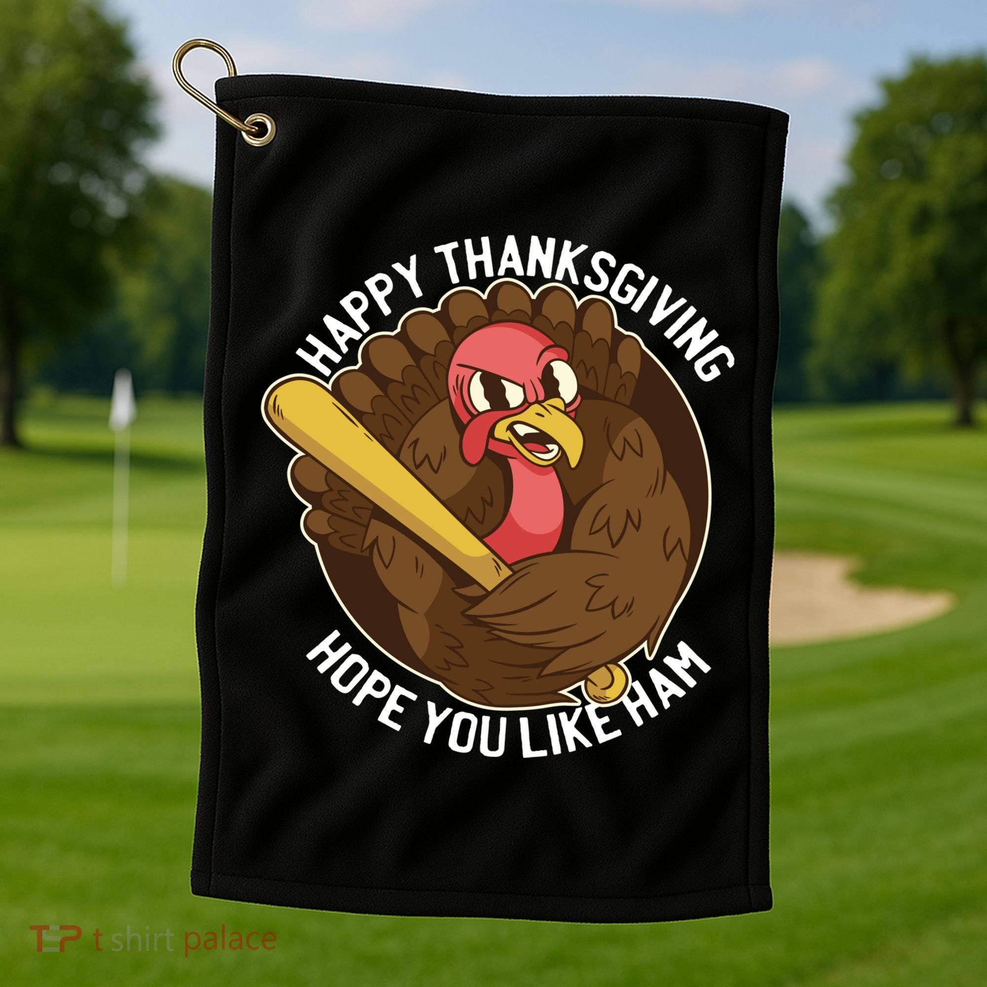 Happy Thanksgiving Hope You Like Ham Golf Towel