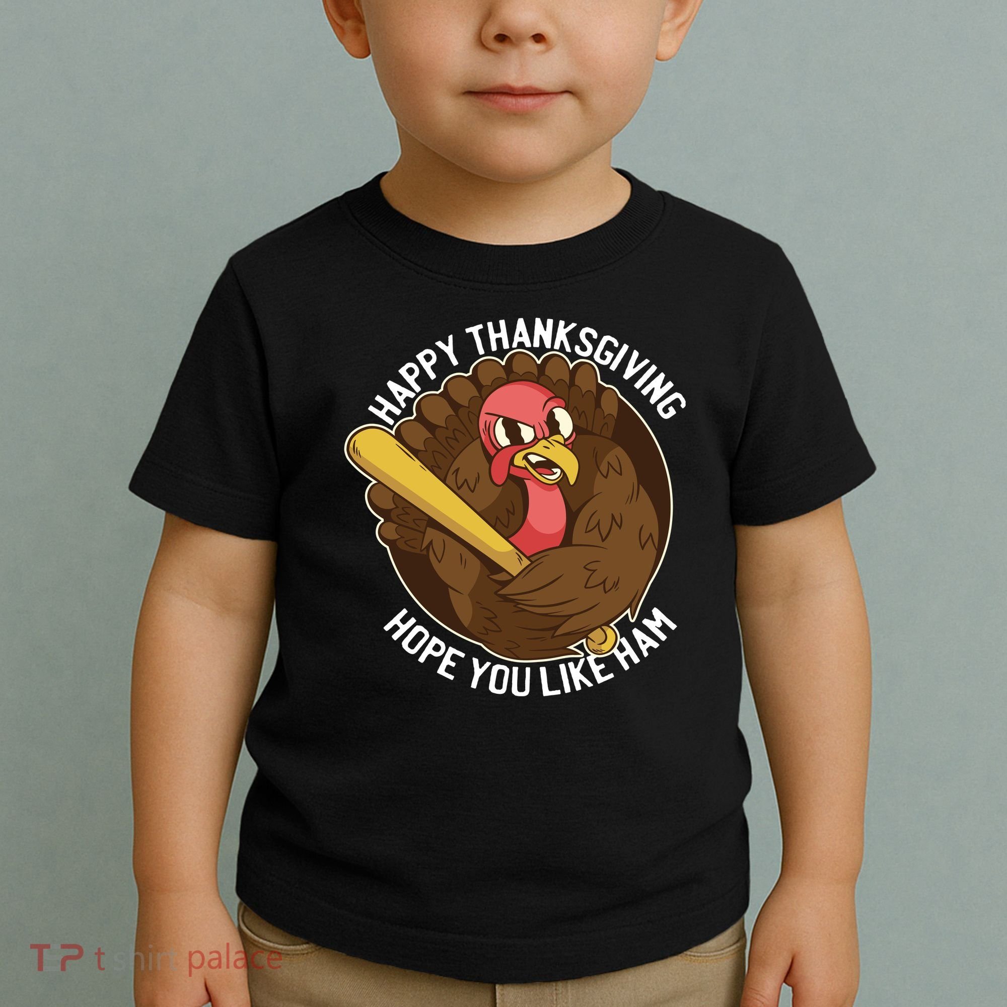 Happy Thanksgiving Hope You Like Ham Toddler T-Shirt