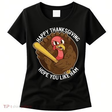 Happy Thanksgiving Hope You Like Ham Women's T-Shirt