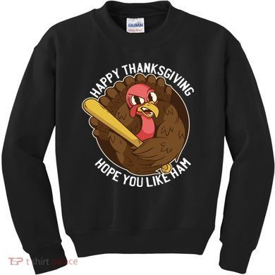 Happy Thanksgiving Hope You Like Ham Kids Sweatshirt