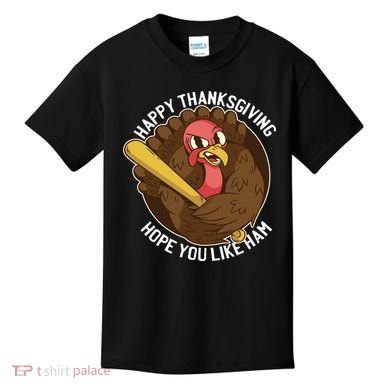 Happy Thanksgiving Hope You Like Ham Kids T-Shirt