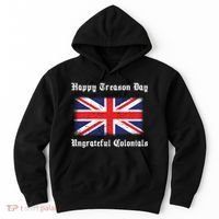 Happy Treason Day Ungrateful Colonials Hoodie thumb 0