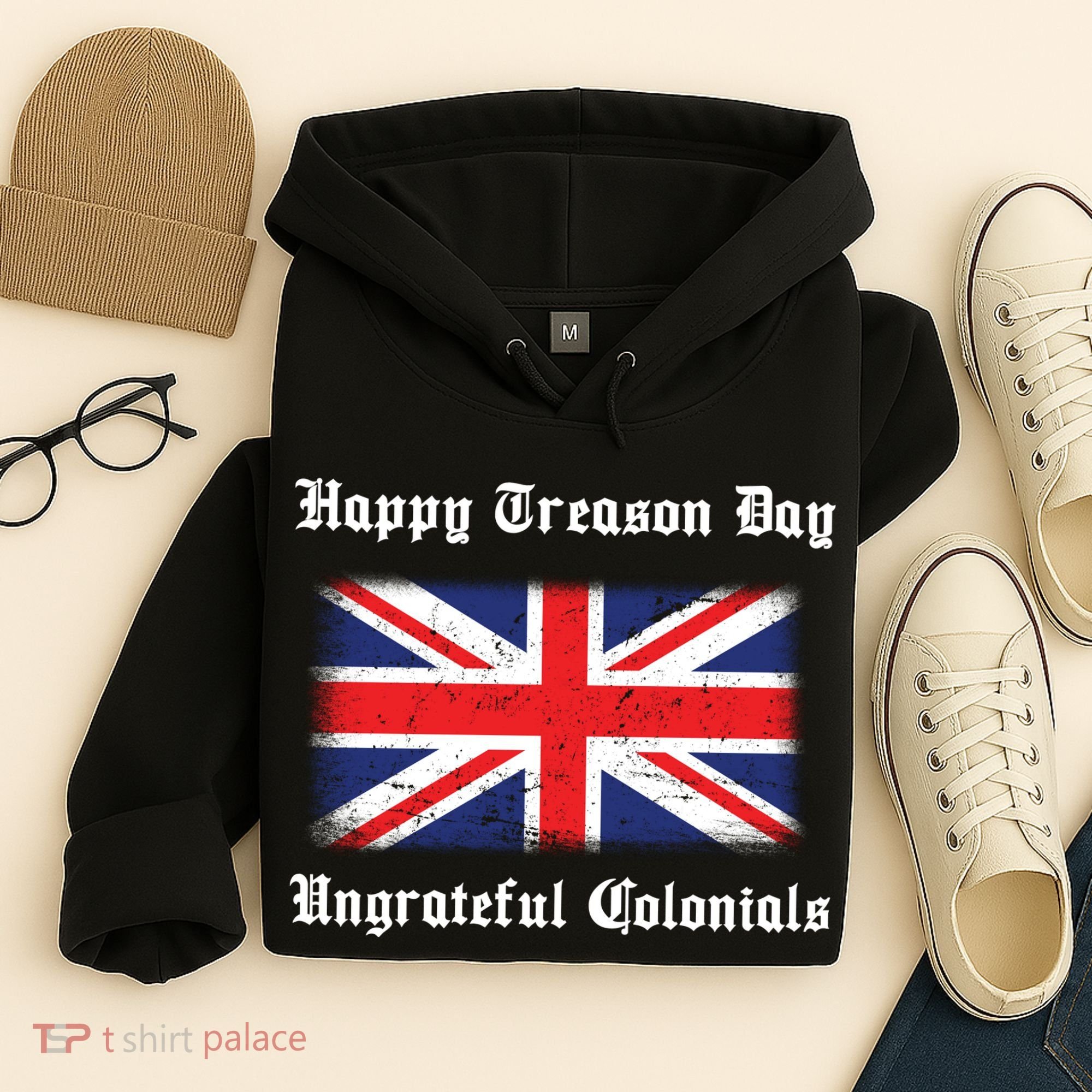 Happy Treason Day Ungrateful Colonials Hoodie