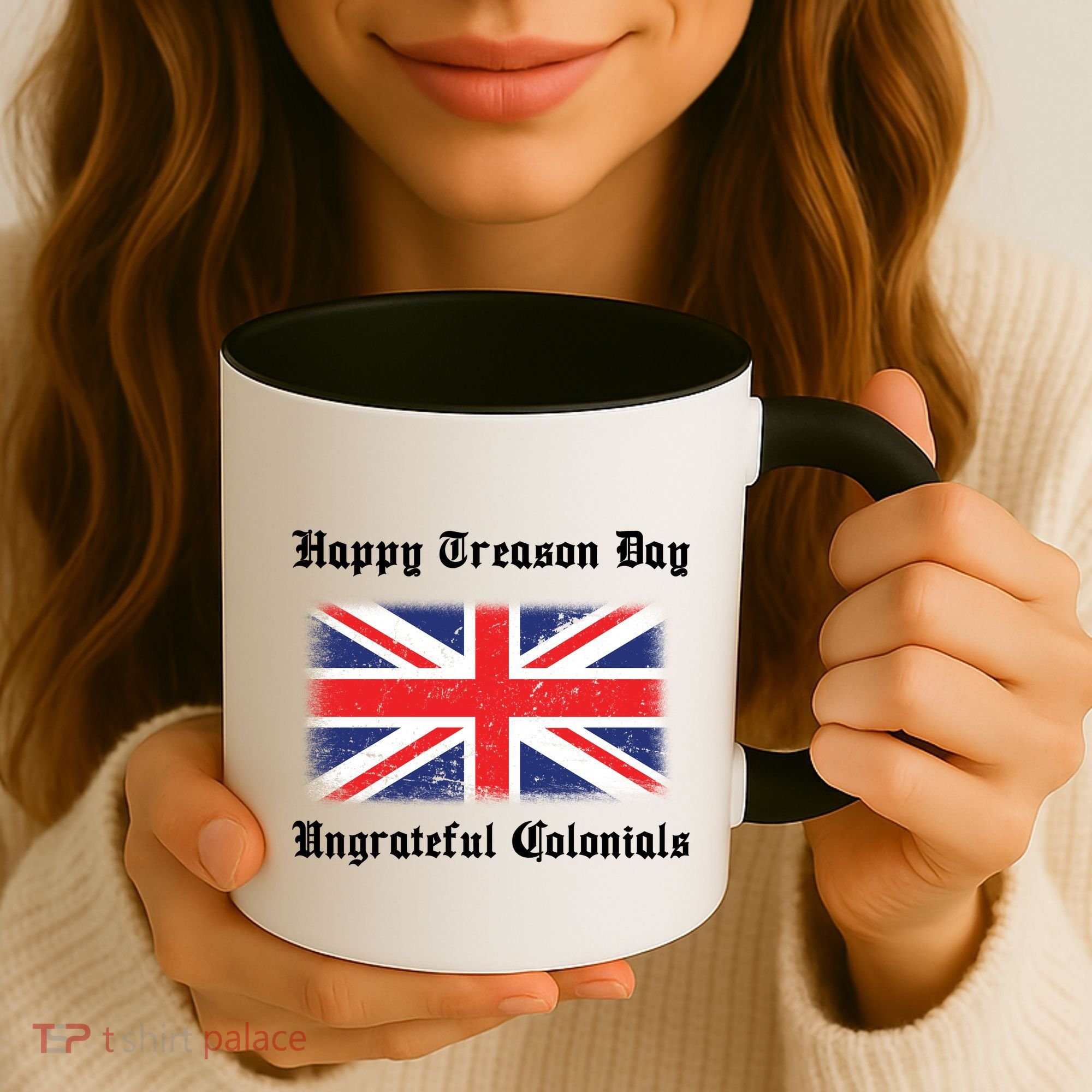 Happy Treason Day Ungrateful Colonials Coffee Mug