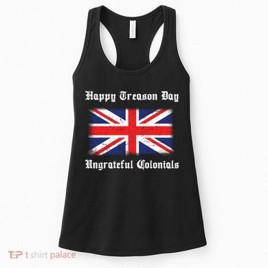Happy Treason Day Ungrateful Colonials Women's Tank Top