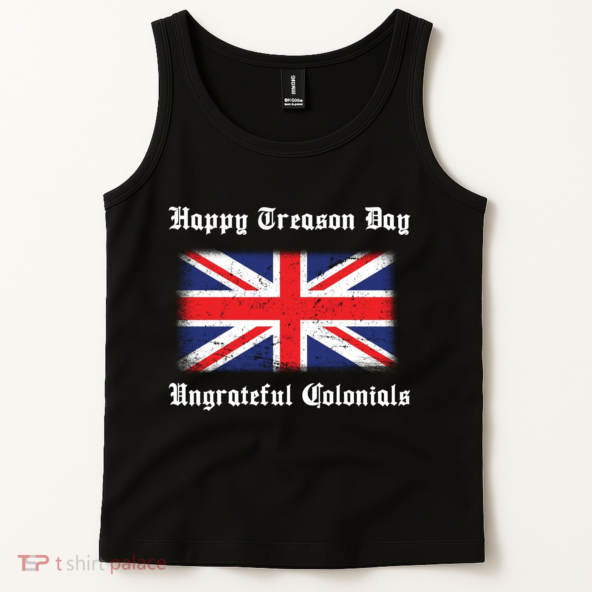 Happy Treason Day Ungrateful Colonials Tank Top