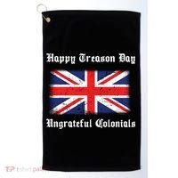 Happy Treason Day Ungrateful Colonials Golf Towel thumb 0