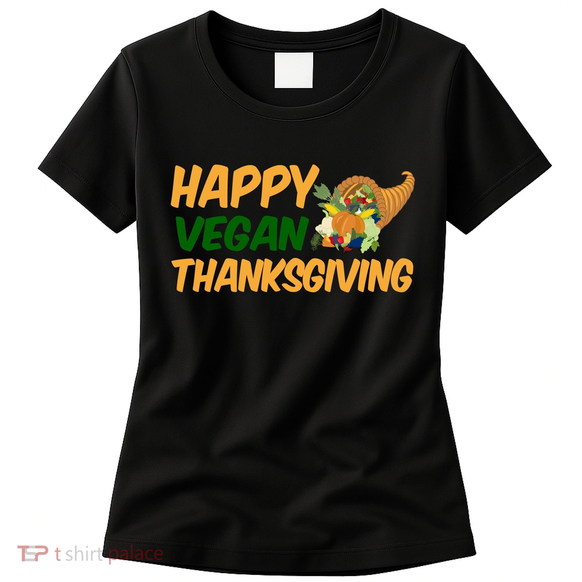 Happy Vegan Thanksgiving  Women's T-Shirt