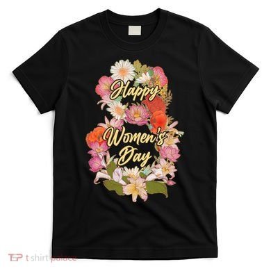 Happy Women's Day March 8 Flowers T-Shirt