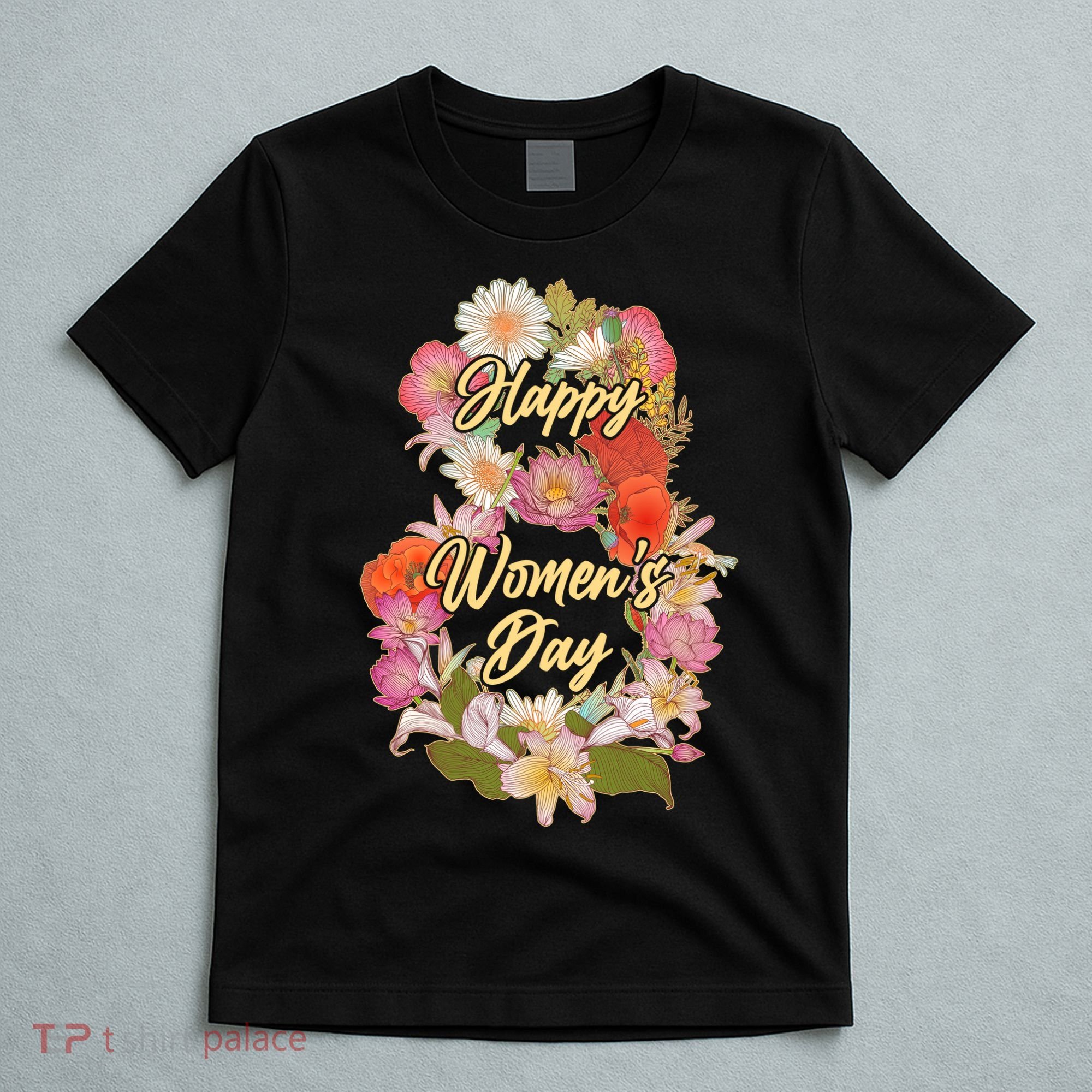 Happy Women's Day March 8 Flowers T-Shirt