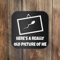 Here's A Really Old Picture Of Me Funny Sperm Gag Gift Coaster thumb 0