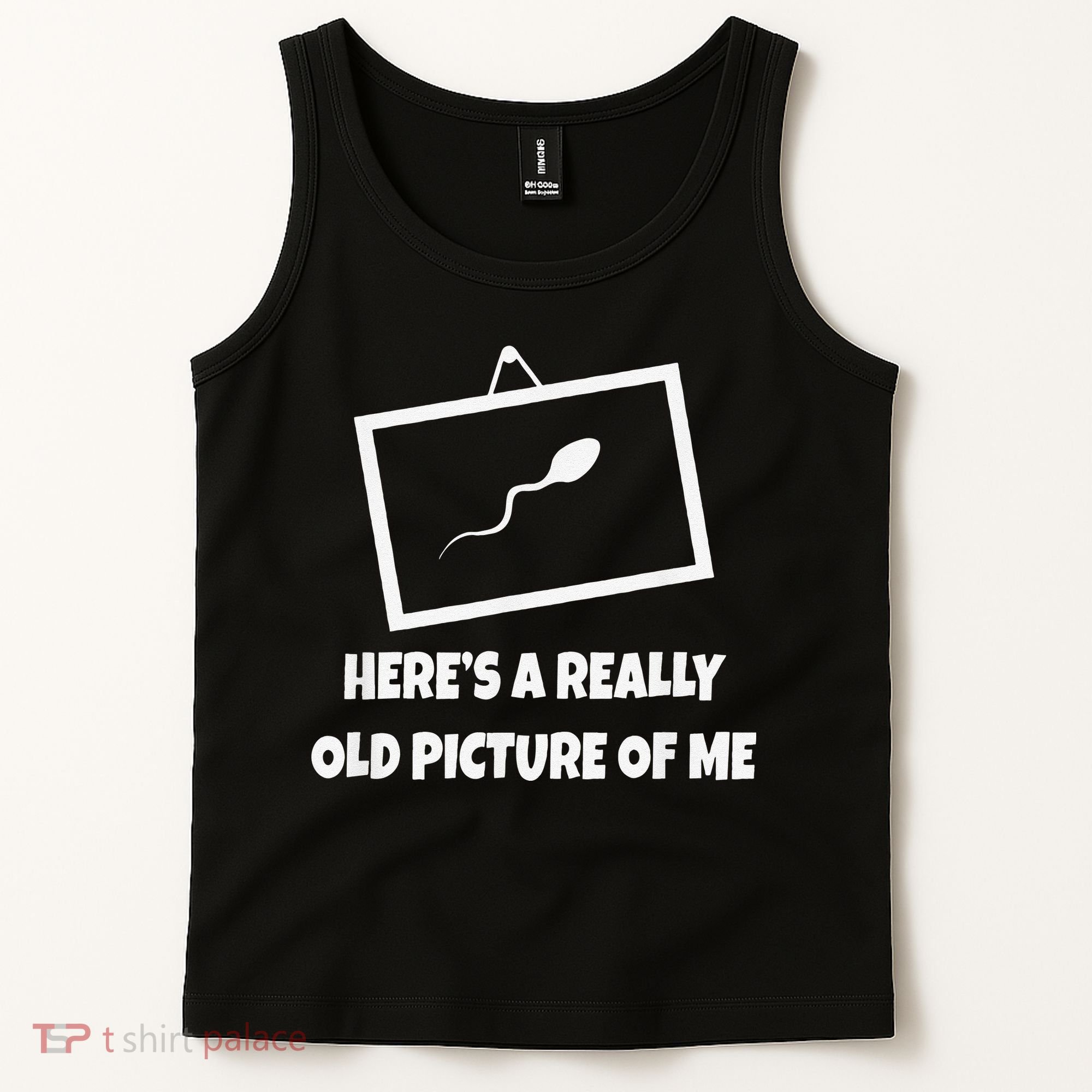 Here's A Really Old Picture Of Me Funny Sperm Gag Gift Tank Top