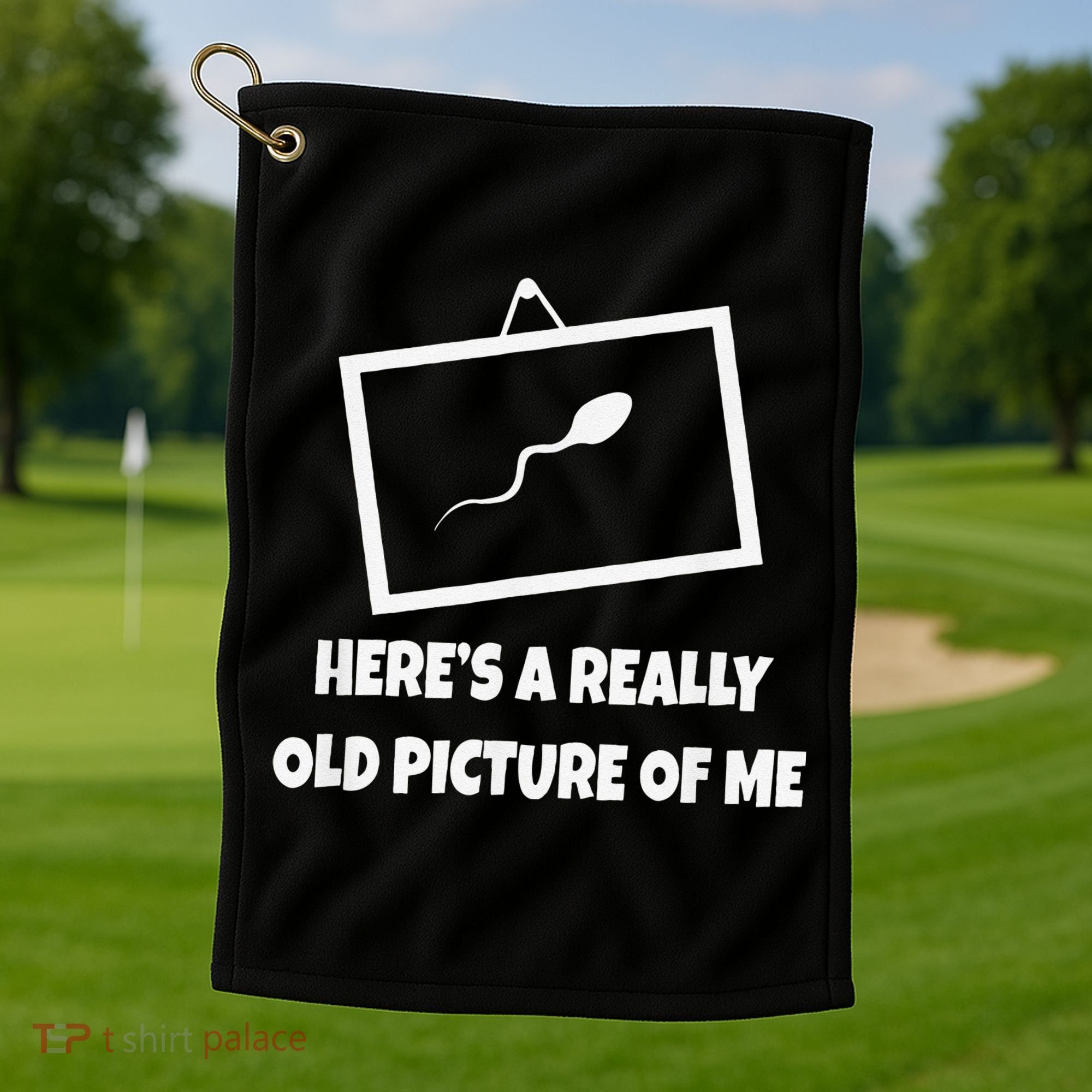 Here's A Really Old Picture Of Me Funny Sperm Gag Gift Golf Towel