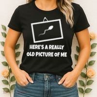 Here's A Really Old Picture Of Me Funny Sperm Gag Gift Women's T-Shirt thumb 2