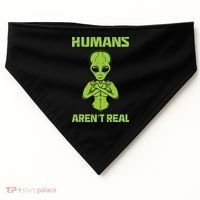 Humans Aren't Real Alien UFO Space Weird Funny Graphic USA-Made Doggie Bandana thumb 0